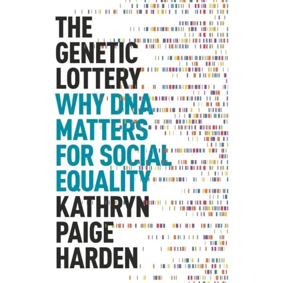 The Genetic Lottery - Kathryn Paige Harden