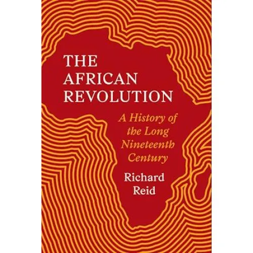 Richard Reid: The African Revolution - Bog