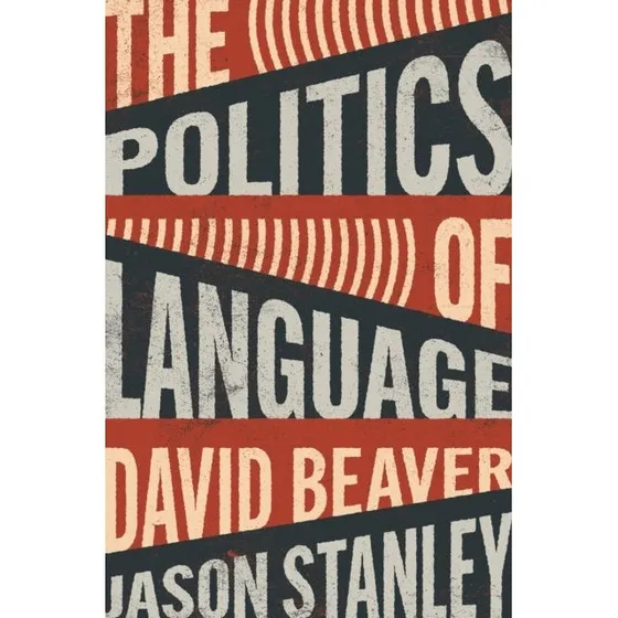The Politics of Language - Jason Stanley & David Beaver