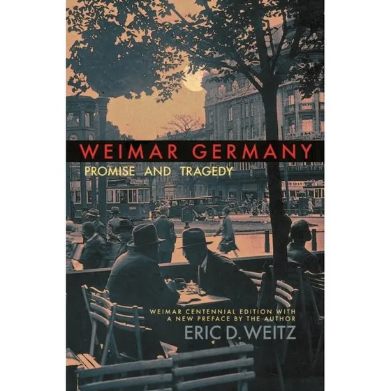Weimar Germany - Eric D. Weitz