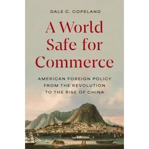 Dale C. Copeland: A World Safe for Commerce (Bog)