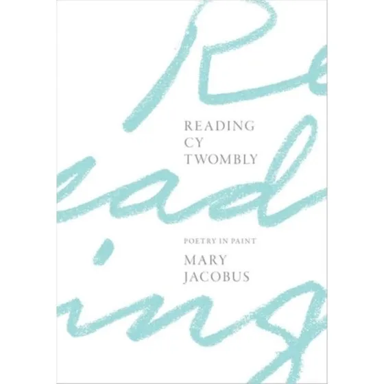 Reading Cy Twombly - Mary Jacobus