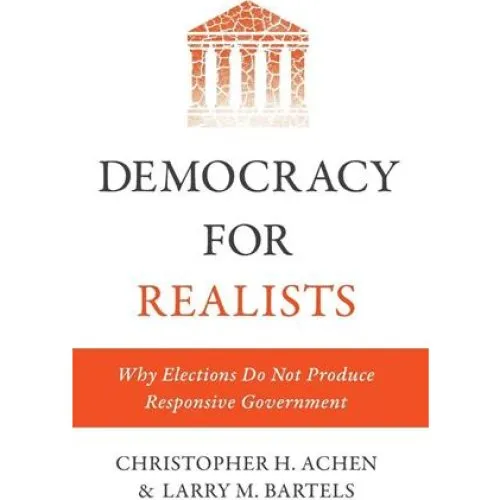 Democracy for Realists - Christopher H. Achen & Larry M. Bartels