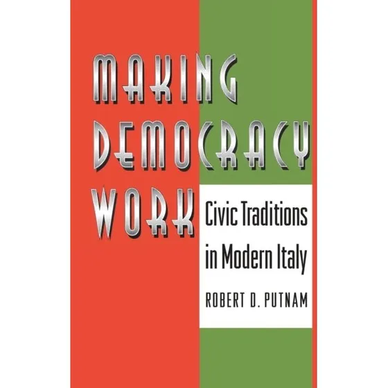 Making Democracy Work - Robert Putnam m.fl.