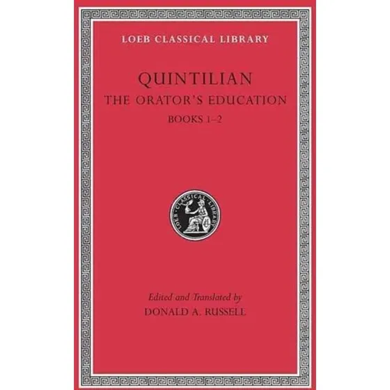 The Orator's Education, Vol. I - Quintilian & Donald A. Russell