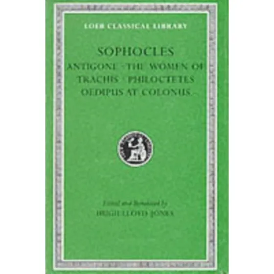 Sophocles: Antigone, Women of Trachis, Philoctetes & Oedipus