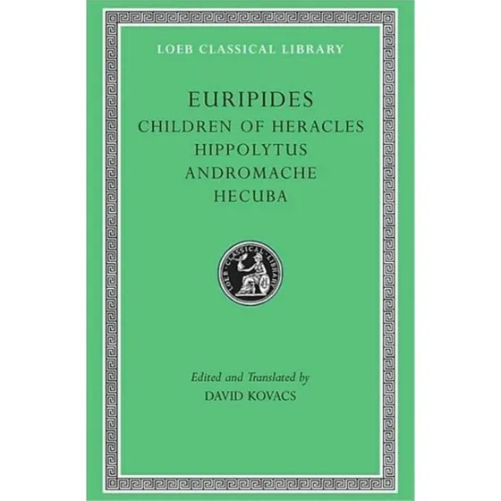 Euripides: Children of Heracles, Hippolytus, Andromache, Hecuba
