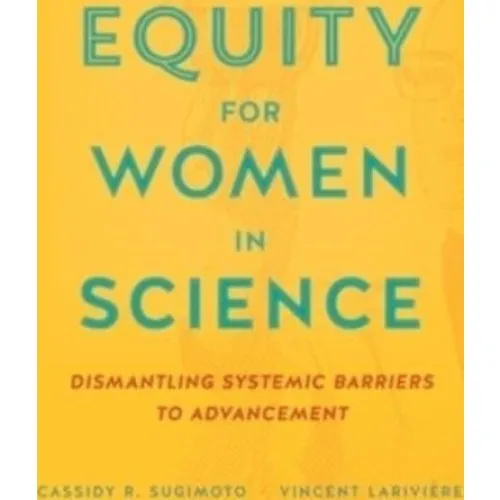 Equity for Women in Science - Cassidy R. Sugimoto & Vincent Larivière