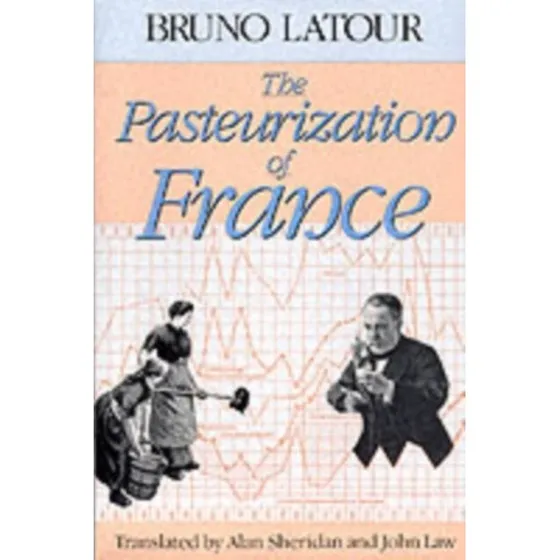 The Pasteurization of France - Alan Sheridan, Bruno Latour & J. Law