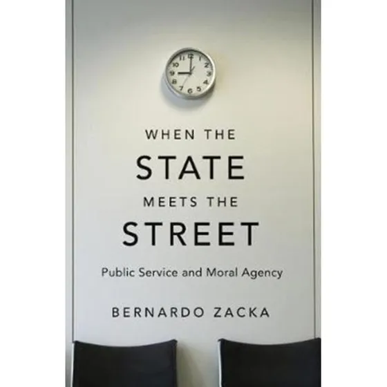 When the State Meets the Street - Bernardo Zacka