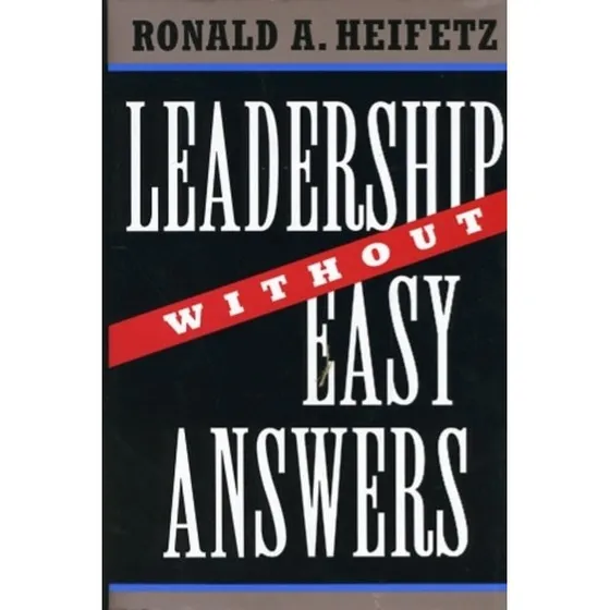 Leadership Without Easy Answers - Ronald A. Heifetz