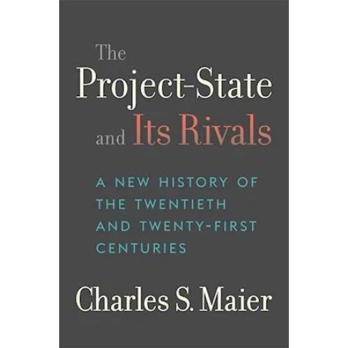 Charles S. Maier: The Project-State and Its Rivals (Bog)