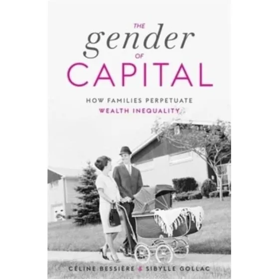 The Gender of Capital - Sibylle Gollac & Céline Bessière