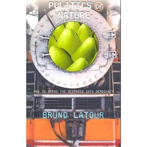 Politics of Nature - Catherine Porter & Bruno Latour (Bog)