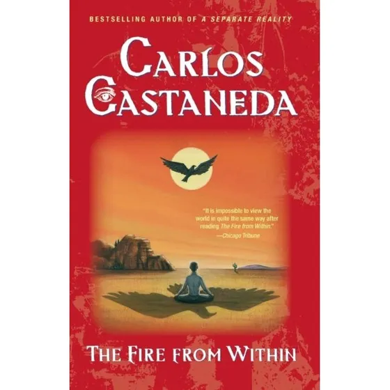 Carlos Castaneda: The Fire From Within