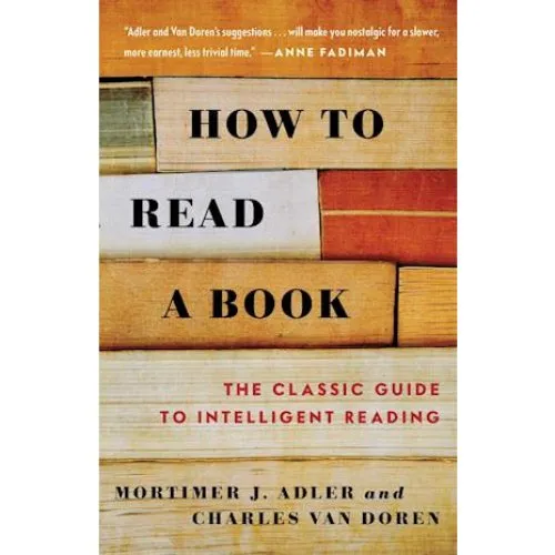 How to Read a Book - Mortimer J. Adler & Charles Van Doren
