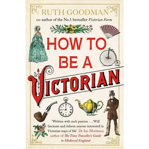Ruth Goodman: How to be a Victorian - Bog