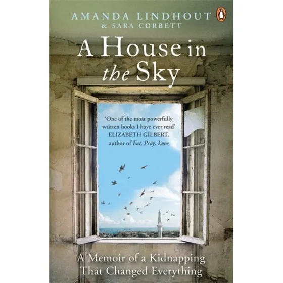 A House in the Sky - Amanda Lindhout & Sara Corbett