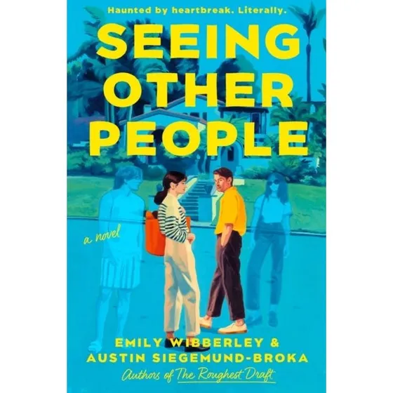 Seeing Other People - Emily Wibberley & Austin Siegemund-Broka