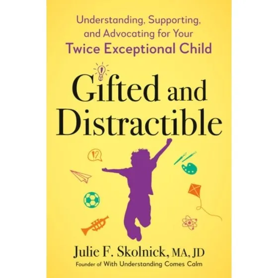 Gifted and Distractible - Julie F. Skolnick