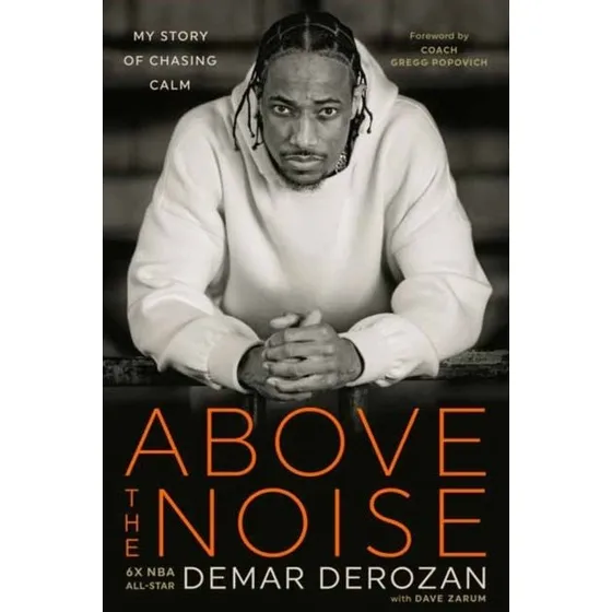 Above the Noise - DeMar DeRozan & Dave Zarum (Bog)