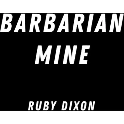 Ruby Dixon: Barbarian Mine - Special Edition
