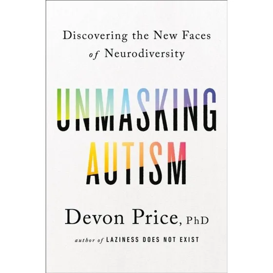 Unmasking Autism af Devon Price