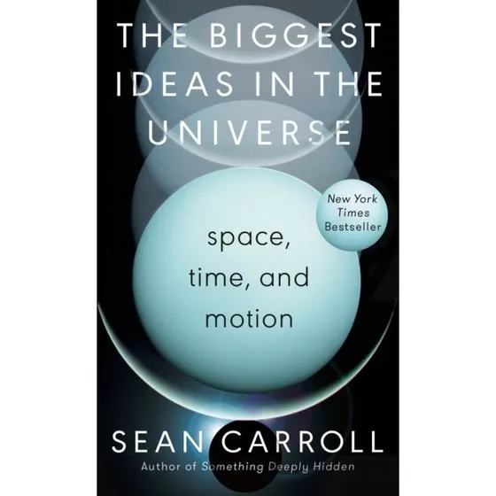 Sean Carroll: The Biggest Ideas in the Universe