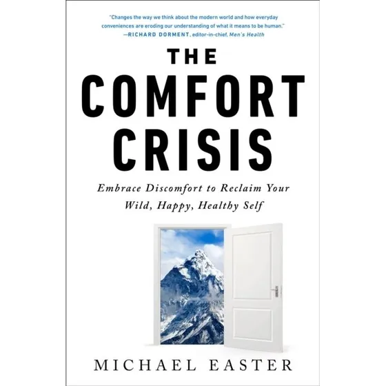 Michael Easter: The Comfort Crisis