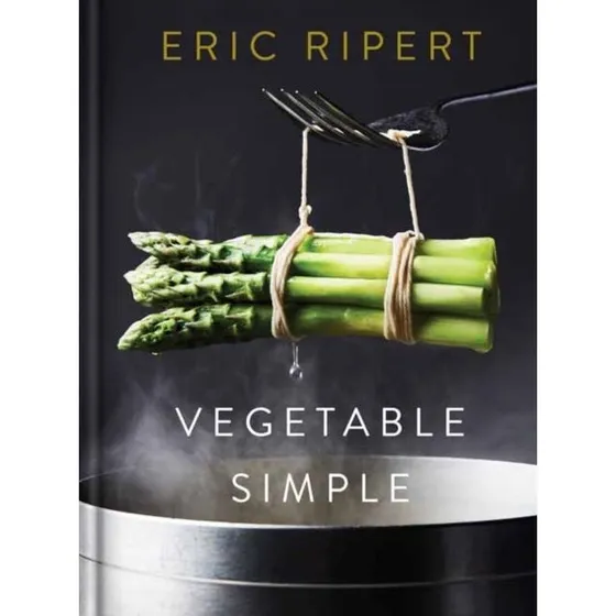 Eric Ripert: Vegetable Simple: A Cookbook