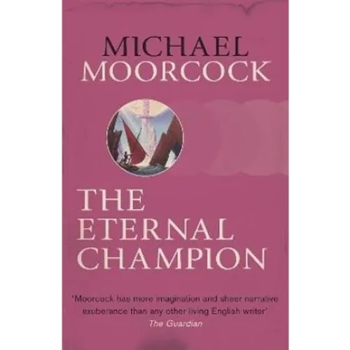 Michael Moorcock: 'The Eternal Champion' - Bog