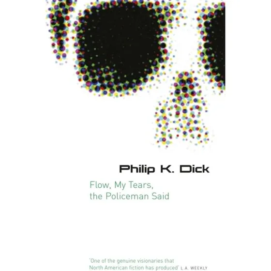 Philip K. Dick: Flow My Tears, The Policeman Said