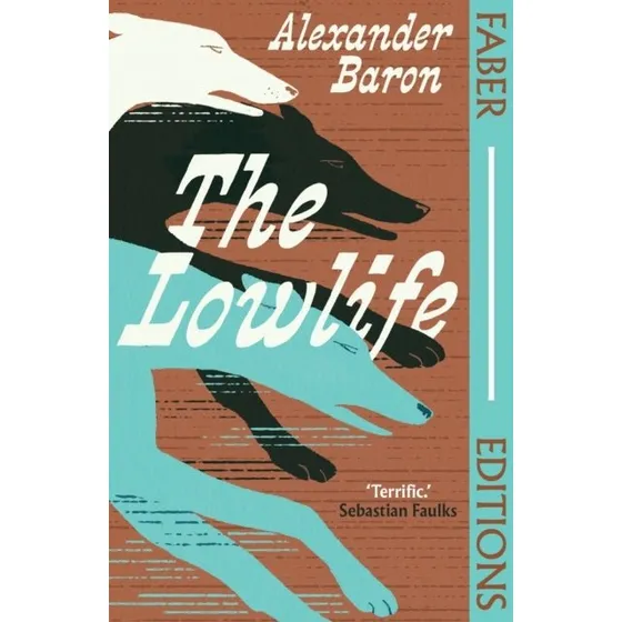 The Lowlife - Alexander Baron (Faber Editions)