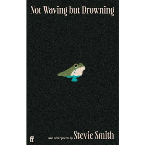 Stevie Smith: Not Waving but Drowning and other poems