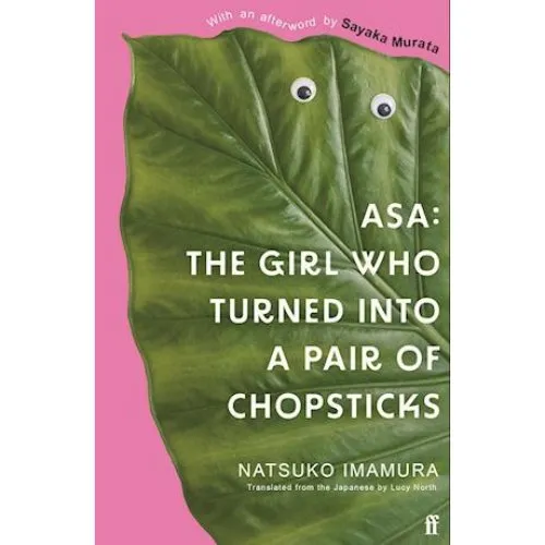 Natsuko Imamura: Asa: The Girl Who Turned into a Pair of Chopsticks