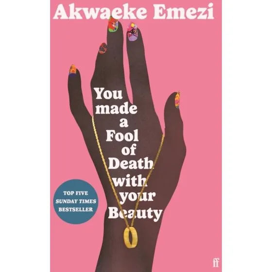 Akwaeke Emezi: You Made a Fool of Death with Your Beauty