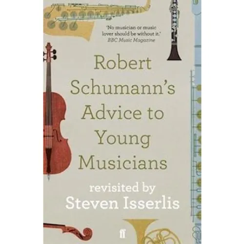 Robert Schumann's Advice to Young Musicians - Steven Isserlis