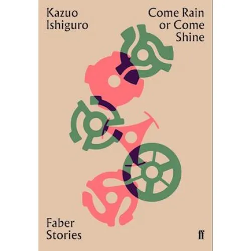 Kazuo Ishiguro: 'Come Rain or Come Shine' - Bog