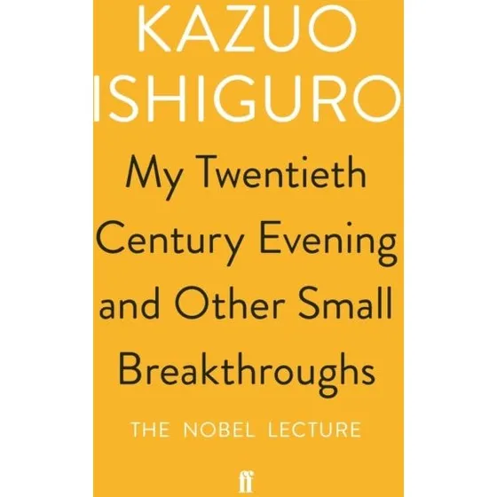Kazuo Ishiguro: My Twentieth Century Evening