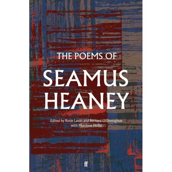 Seamus Heaney: The Poems of Seamus Heaney