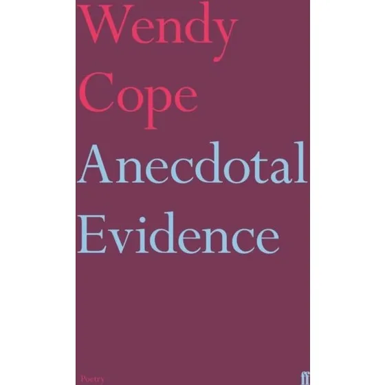 Wendy Cope - Anecdotal Evidence (Bog)