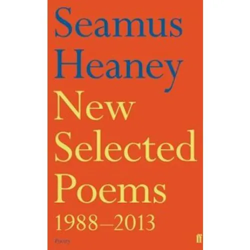 Seamus Heaney: New Selected Poems 1988-2013