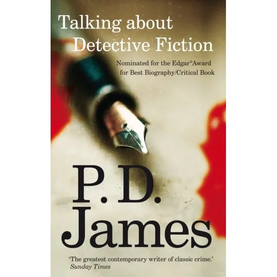P. D. James: Talking about Detective Fiction