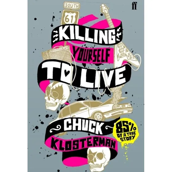 Chuck Klosterman: Killing Yourself to Live (Bog)