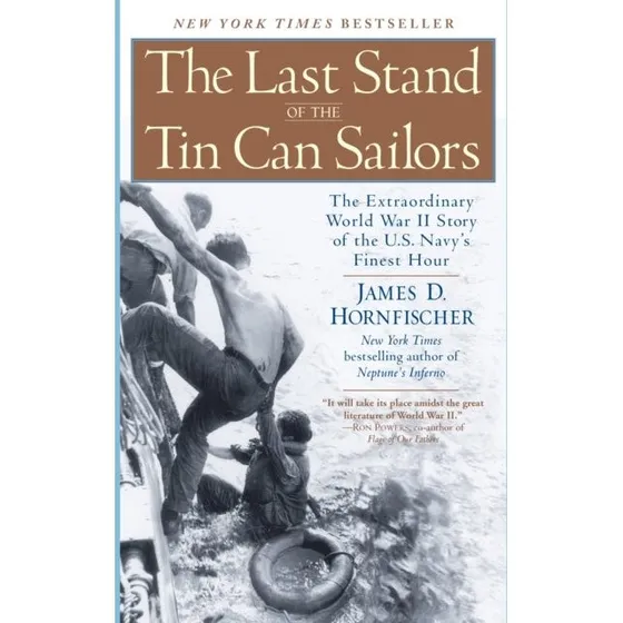 The Last Stand of the Tin Can Soldiers - James D. Hornfischer