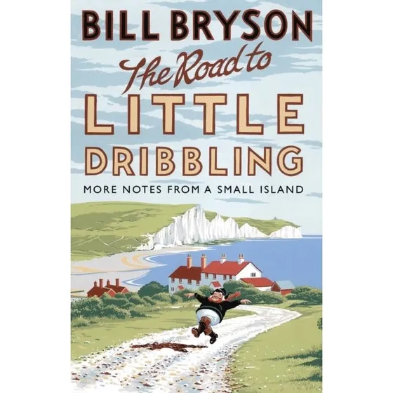 Bill Bryson - The Road to Little Dribbling