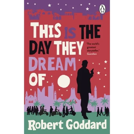 Robert Goddard: This Is the Day They Dream Of