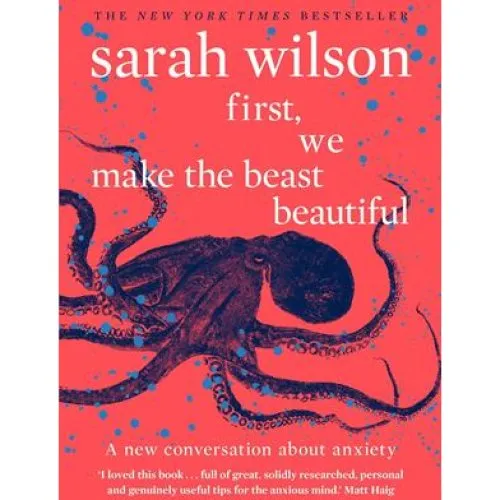 Sarah Wilson: First, We Make the Beast Beautiful - Bog