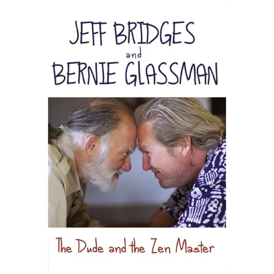 The Dude and the Zen Master - Bernie Glassman & Jeff Bridges