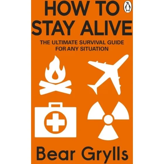 Bear Grylls: How to Stay Alive - Overlevelsesguide